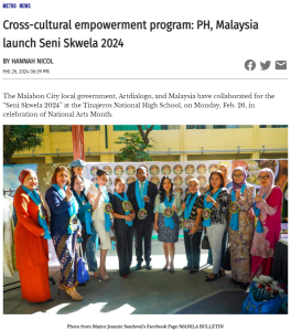 Cross-cultural Empowerment Program: PH, Malaysia Launch Seni Skwela 2024 – by Hannah Nicol, Metro News, Manila Bulletin